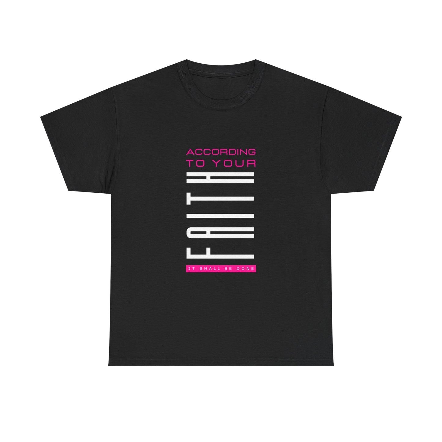 According to Your Faith Unisex Heavy Cotton Tee