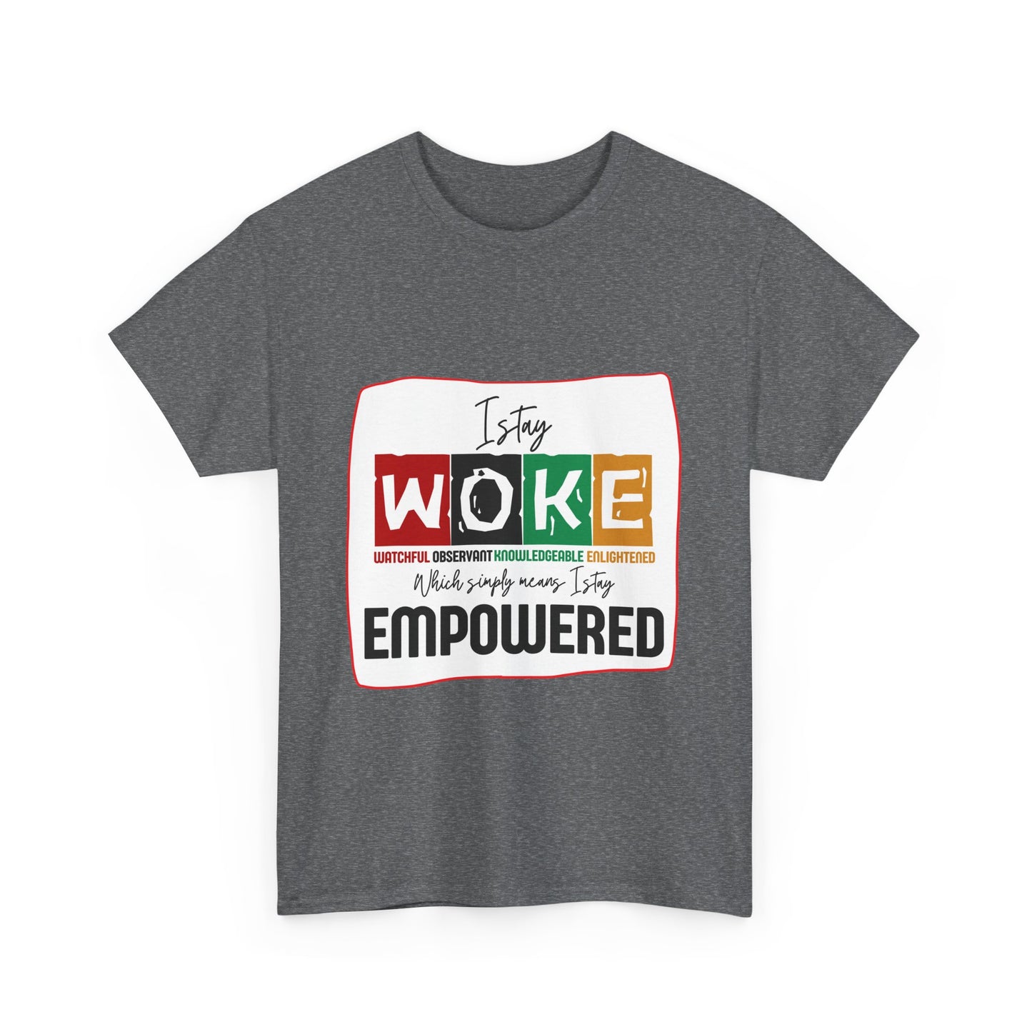 WOKE and Empowered Unisex Heavy Cotton Tee