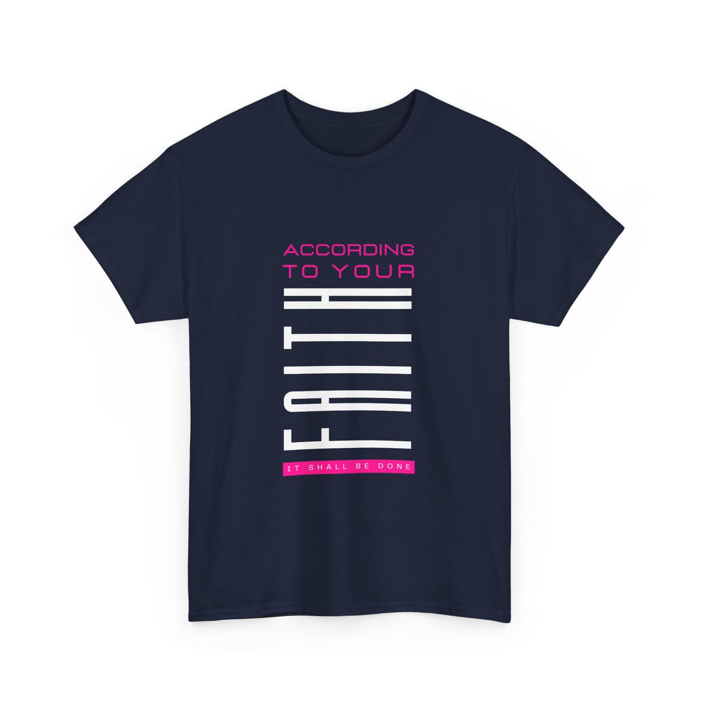 According to Your Faith Unisex Heavy Cotton Tee