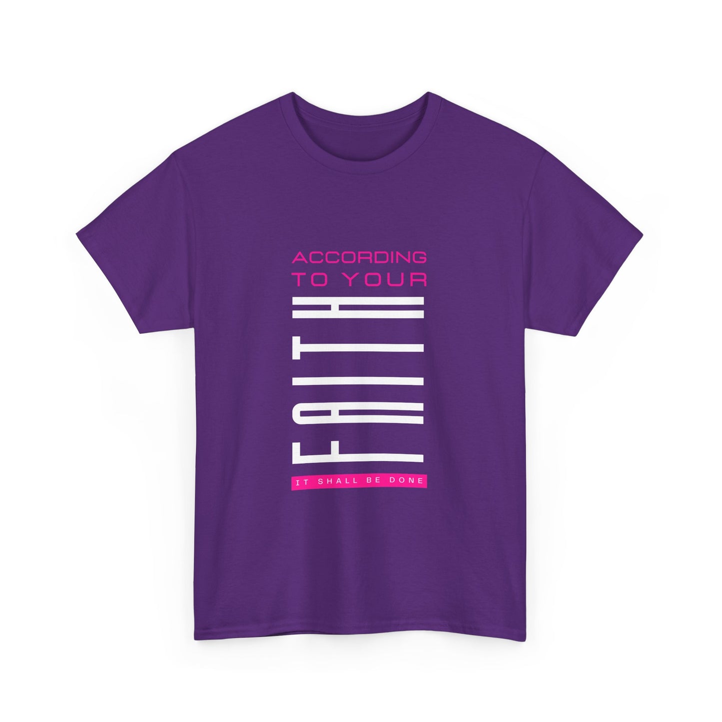 According to Your Faith Unisex Heavy Cotton Tee