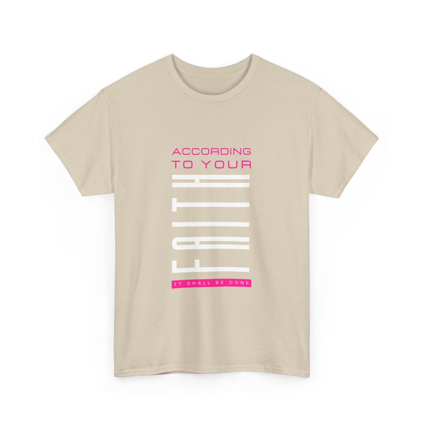 According to Your Faith Unisex Heavy Cotton Tee