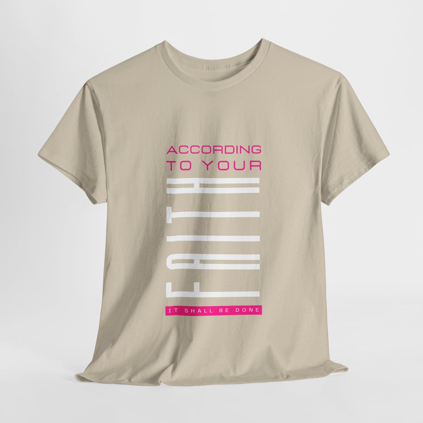 According to Your Faith Unisex Heavy Cotton Tee