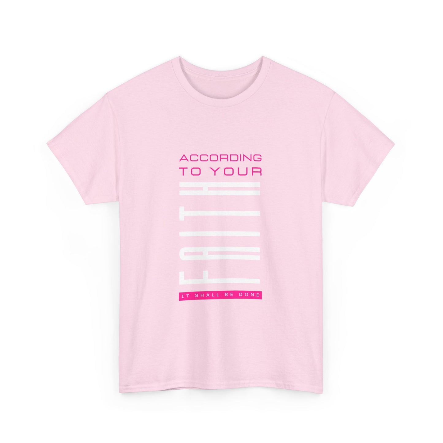 According to Your Faith Unisex Heavy Cotton Tee