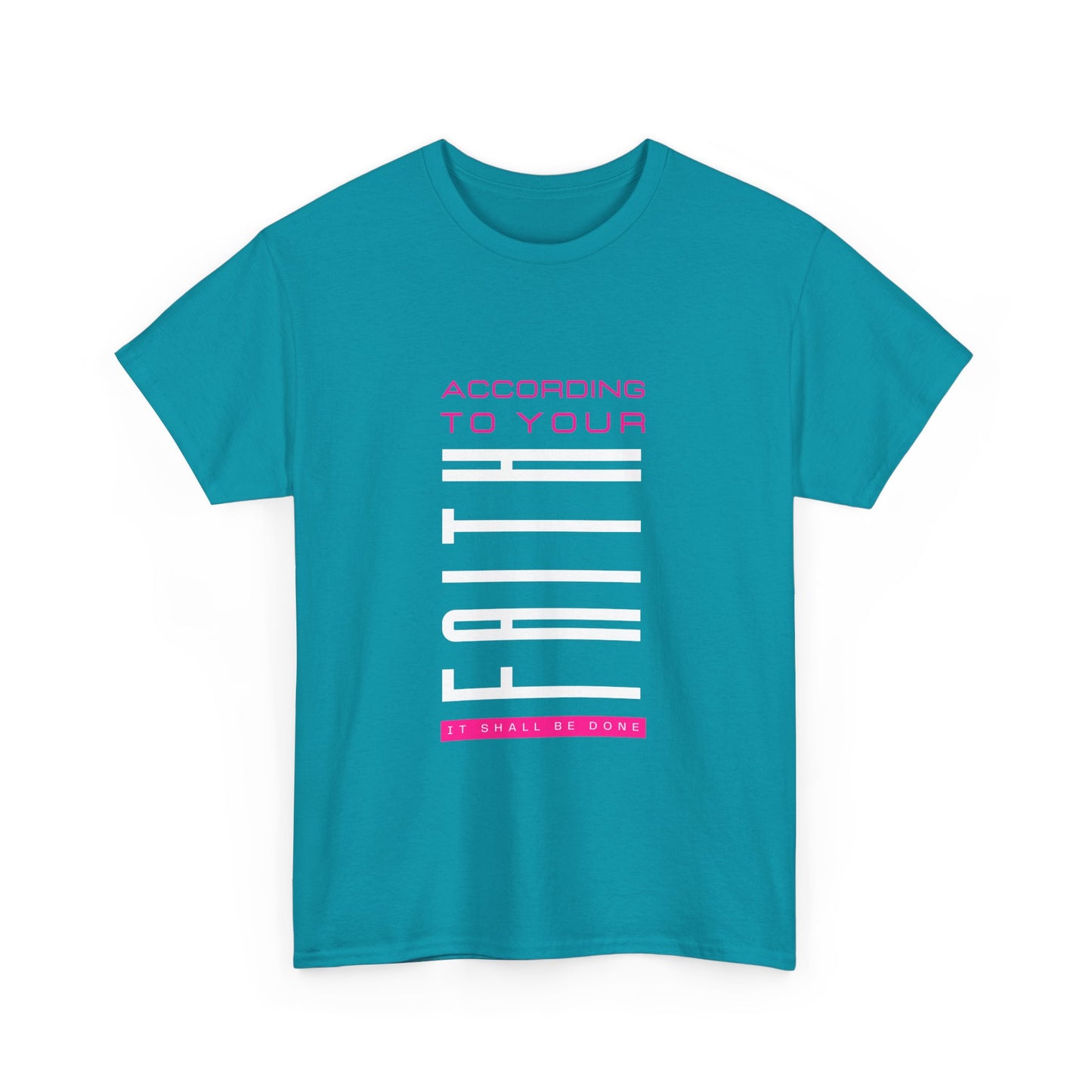 According to Your Faith Unisex Heavy Cotton Tee