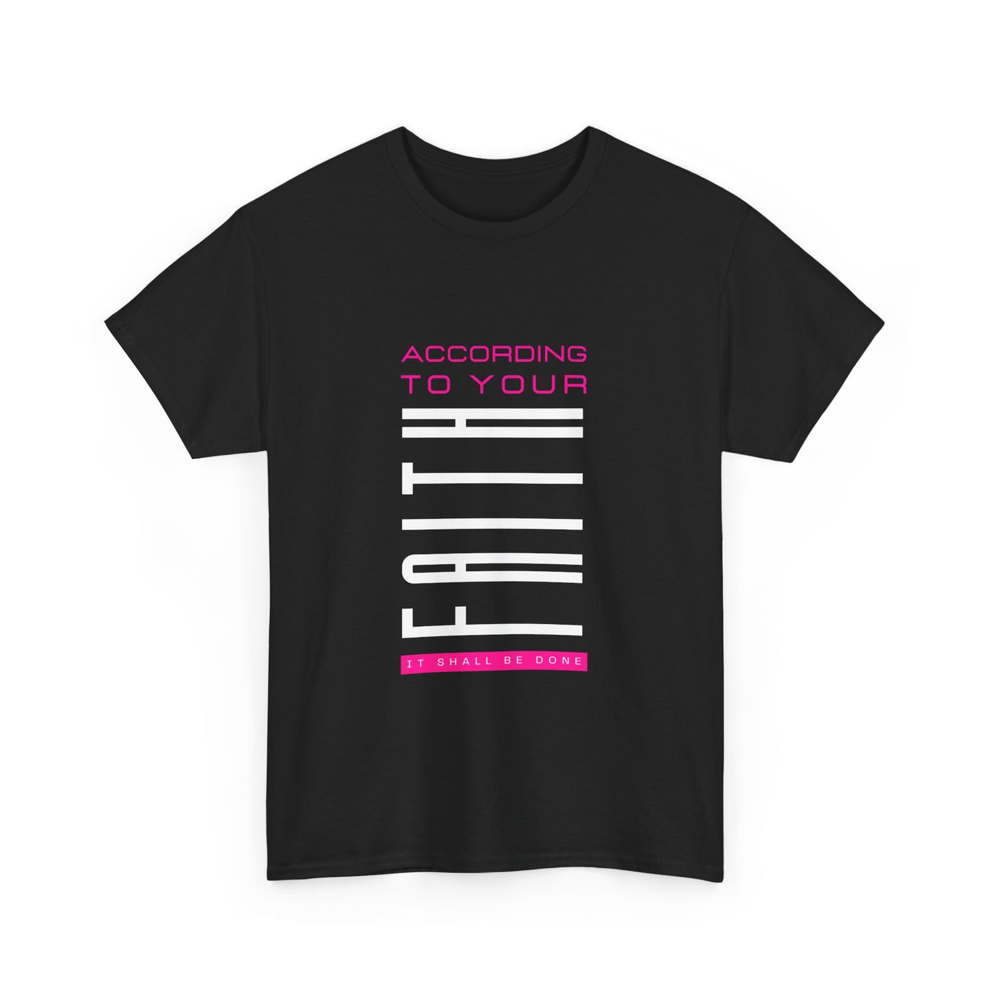 According to Your Faith Unisex Heavy Cotton Tee