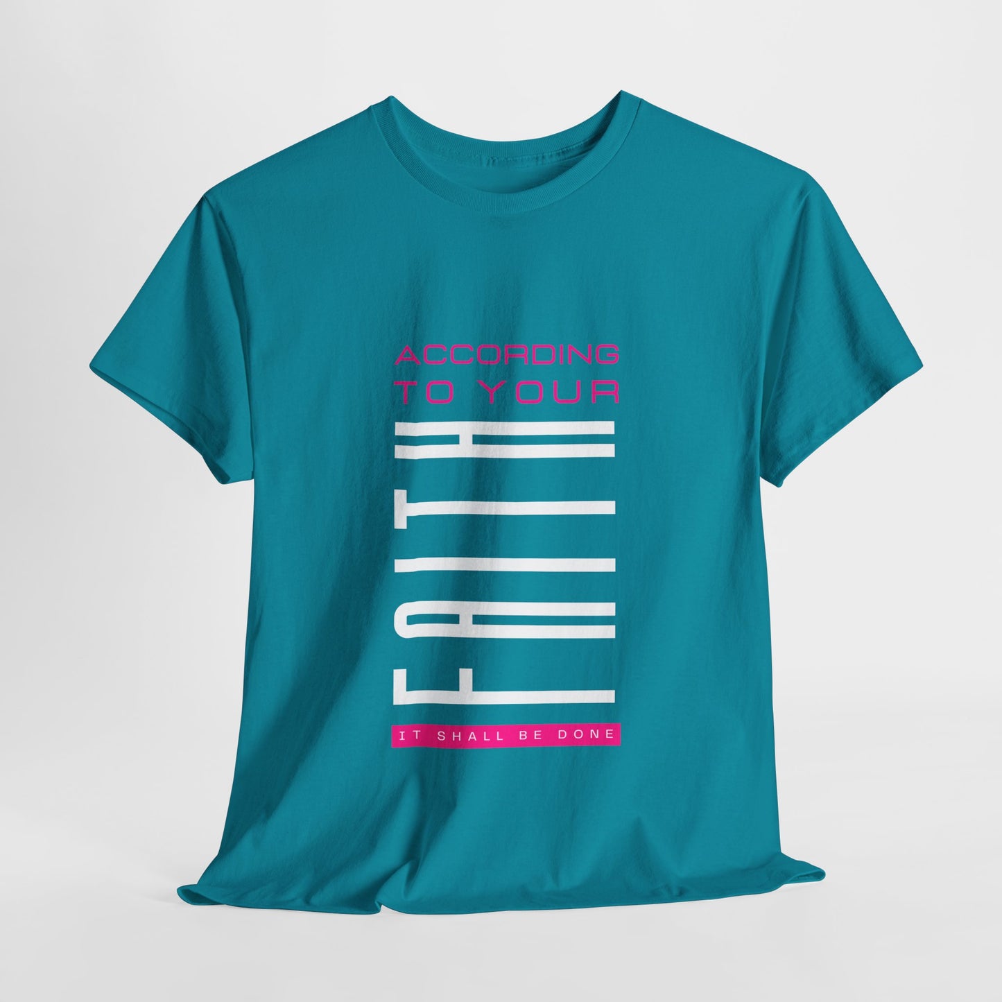 According to Your Faith Unisex Heavy Cotton Tee