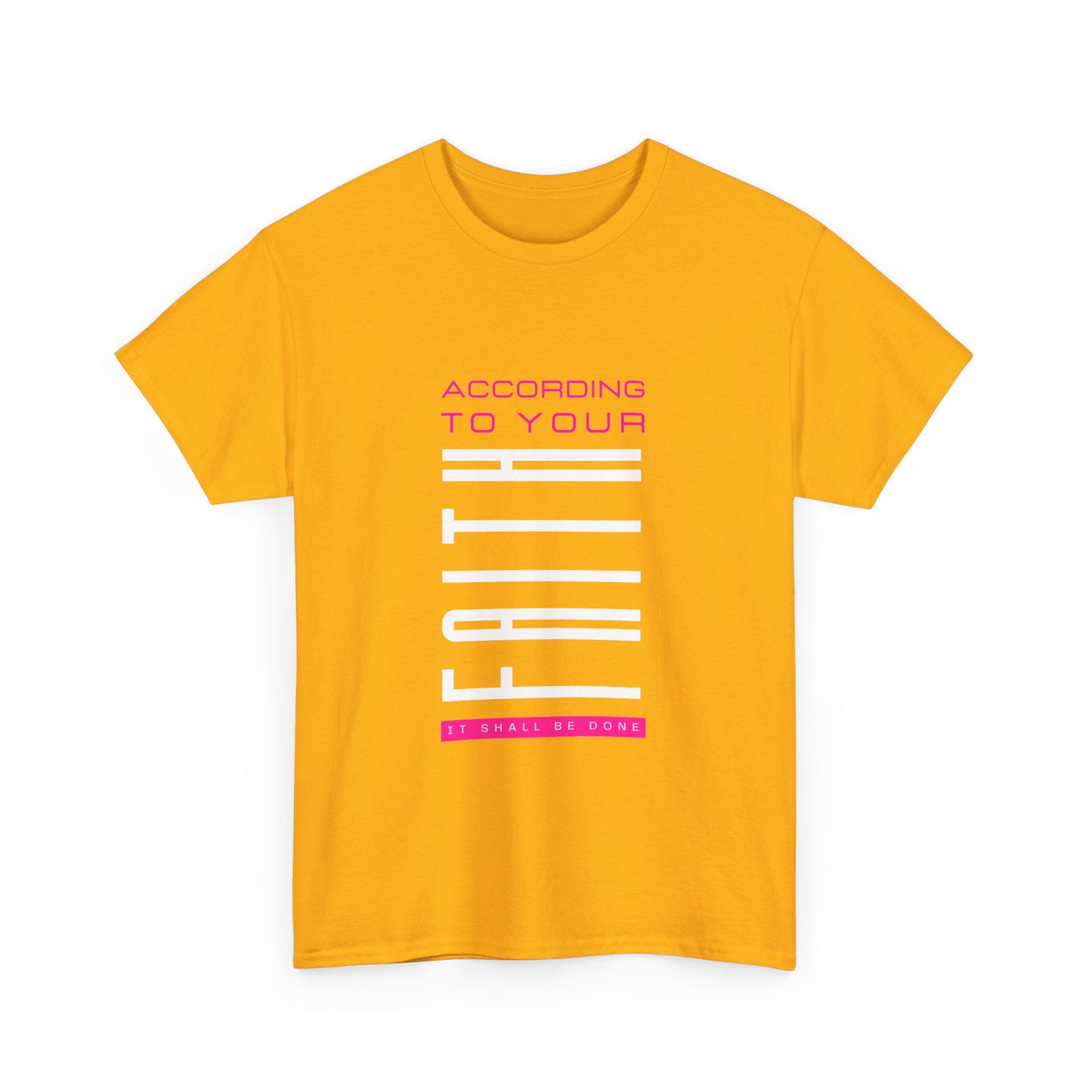 According to Your Faith Unisex Heavy Cotton Tee