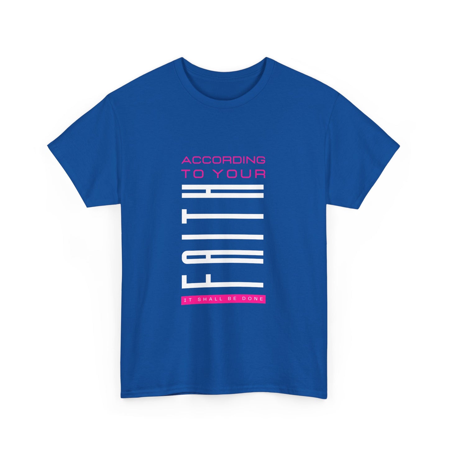 According to Your Faith Unisex Heavy Cotton Tee