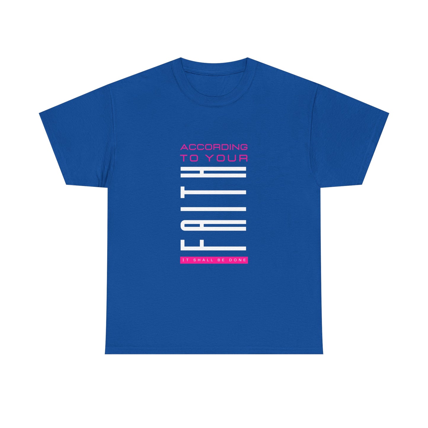 According to Your Faith Unisex Heavy Cotton Tee