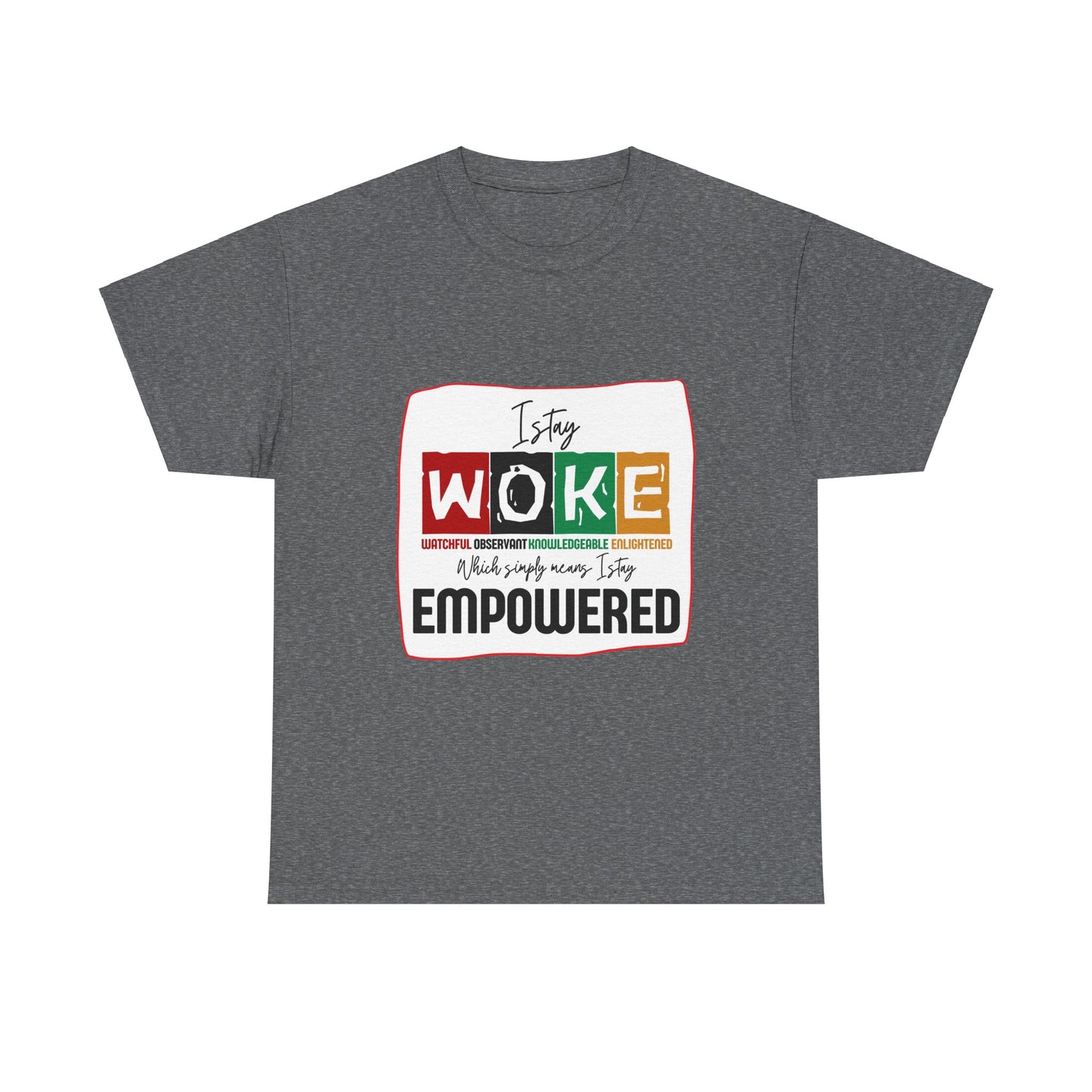 WOKE and Empowered Unisex Heavy Cotton Tee