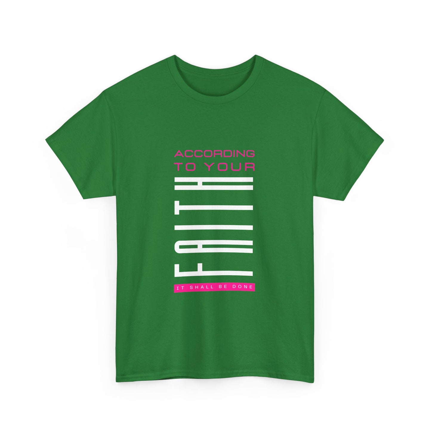 According to Your Faith Unisex Heavy Cotton Tee
