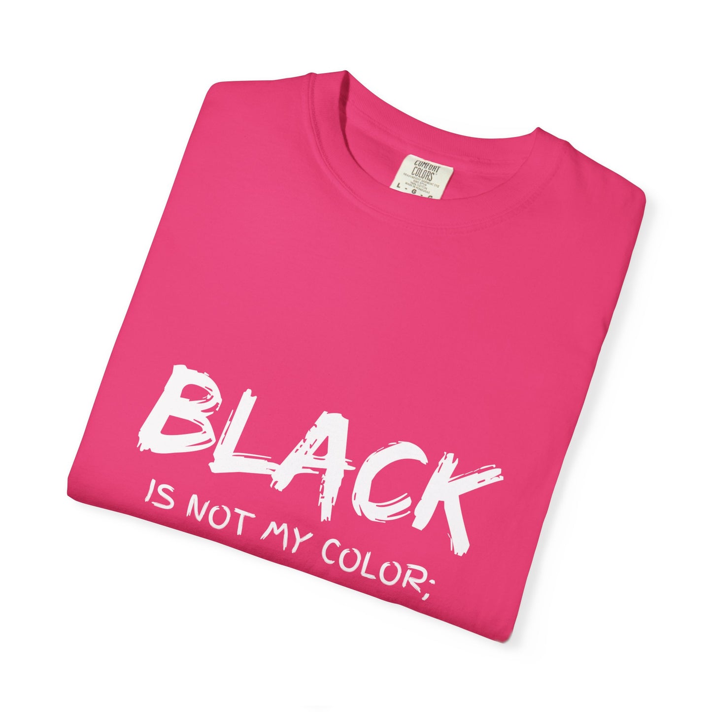 Inspirational Unisex T-shirt - "BLACK is Not My Color; It's My Reality"