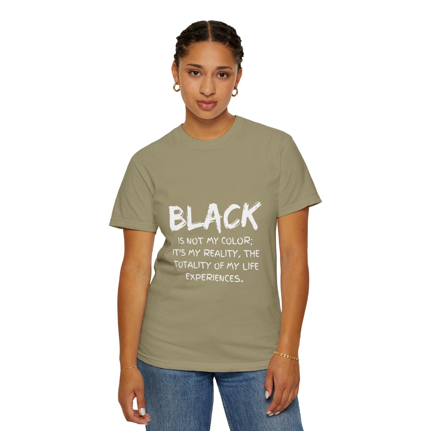 Inspirational Unisex T-shirt - "BLACK is Not My Color; It's My Reality"