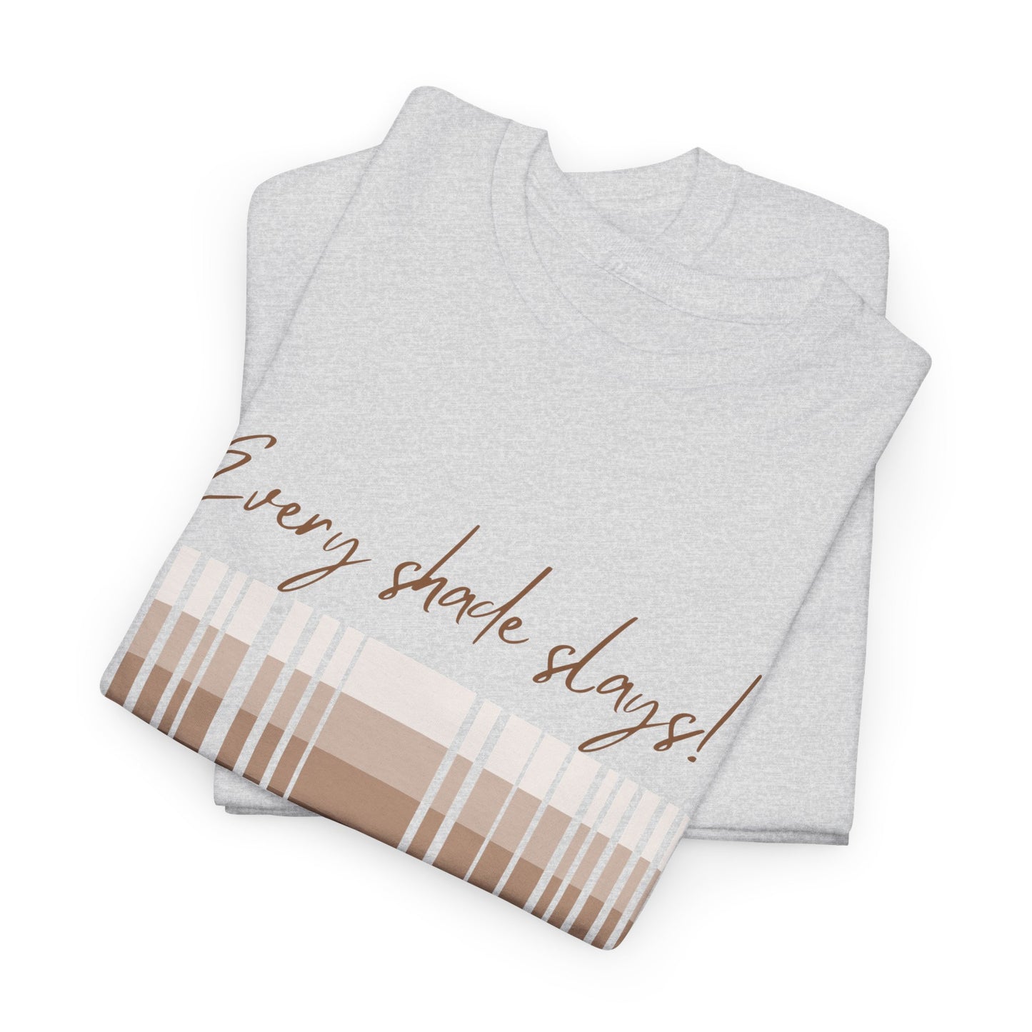 Every Shade Slays Unisex Heavy Cotton Tee