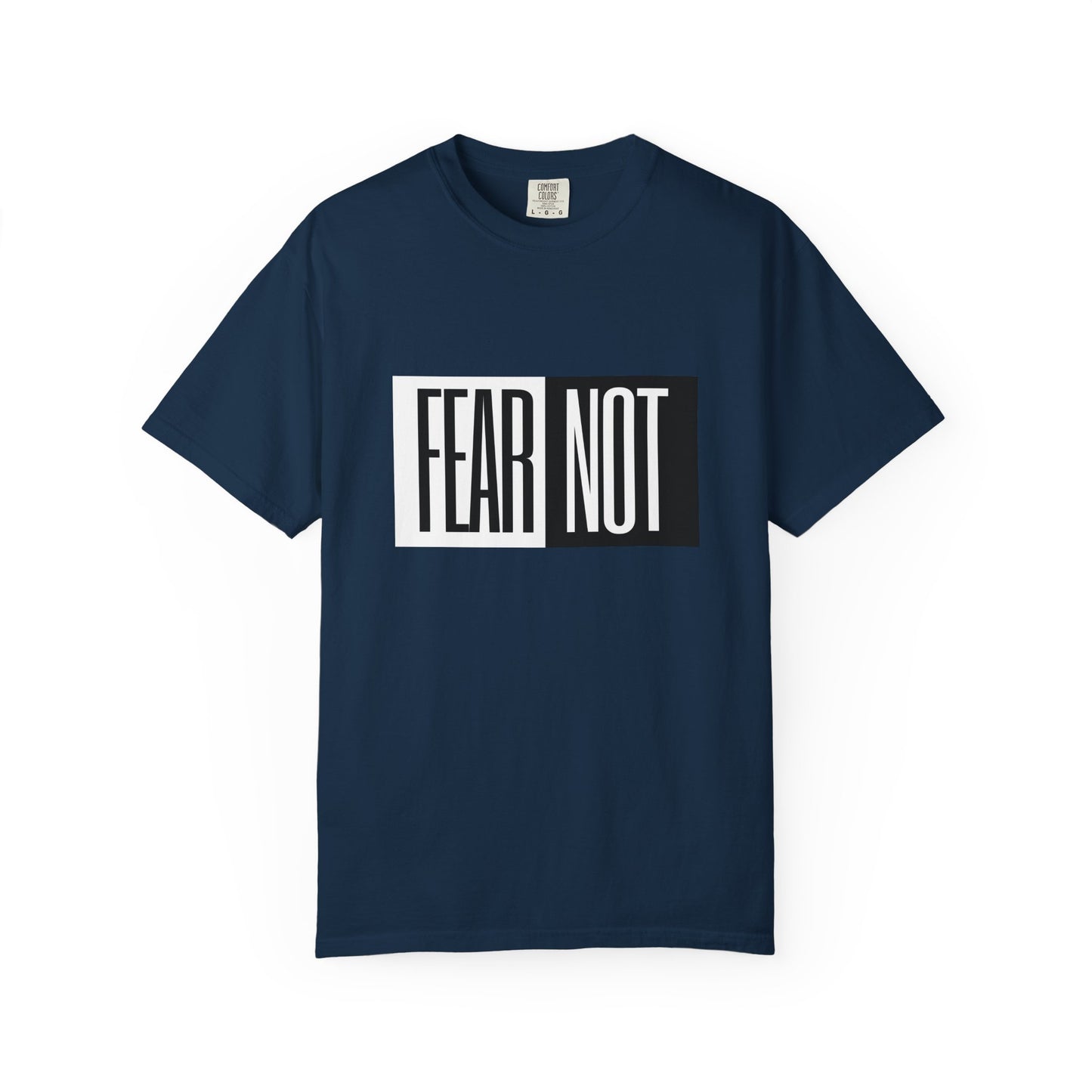 Fear Not Unisex Garment-Dyed T-Shirt - Inspirational Quote Tee for Everyday Wear