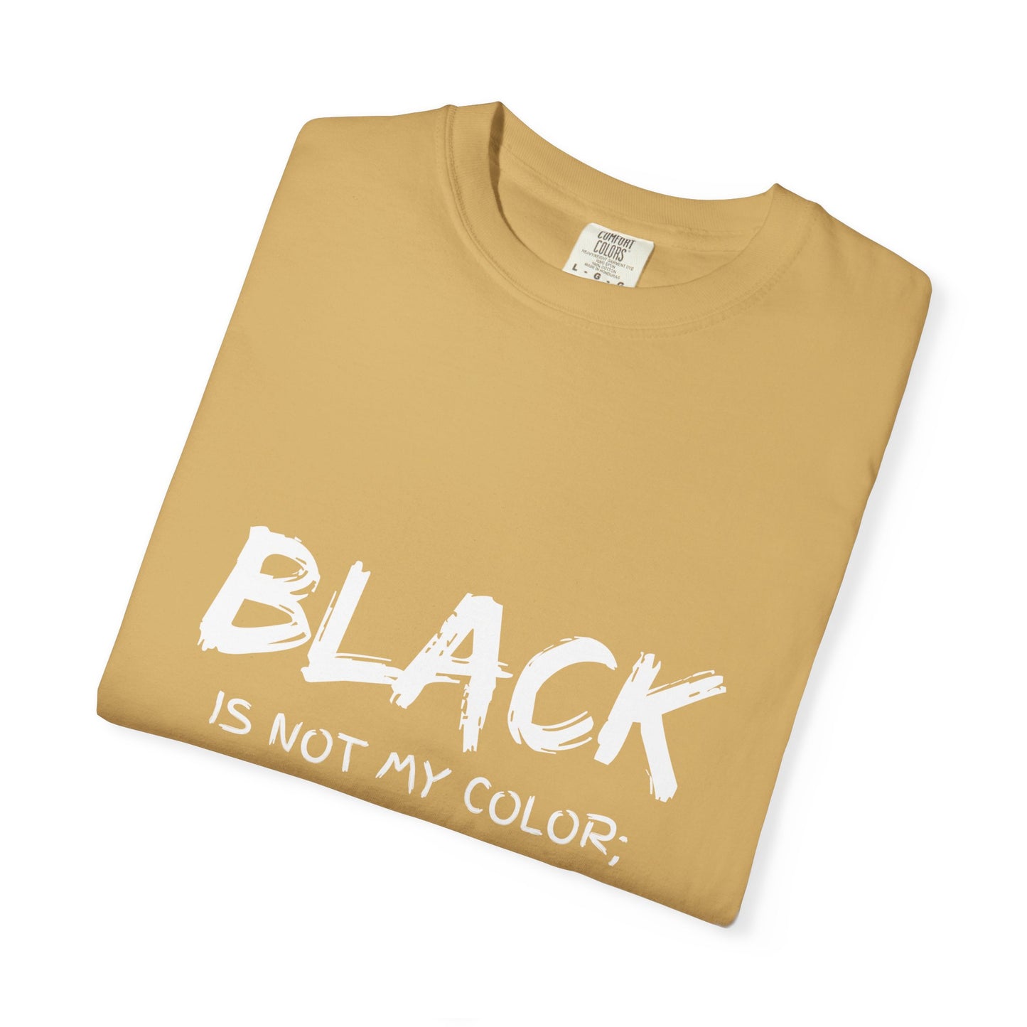 Inspirational Unisex T-shirt - "BLACK is Not My Color; It's My Reality"