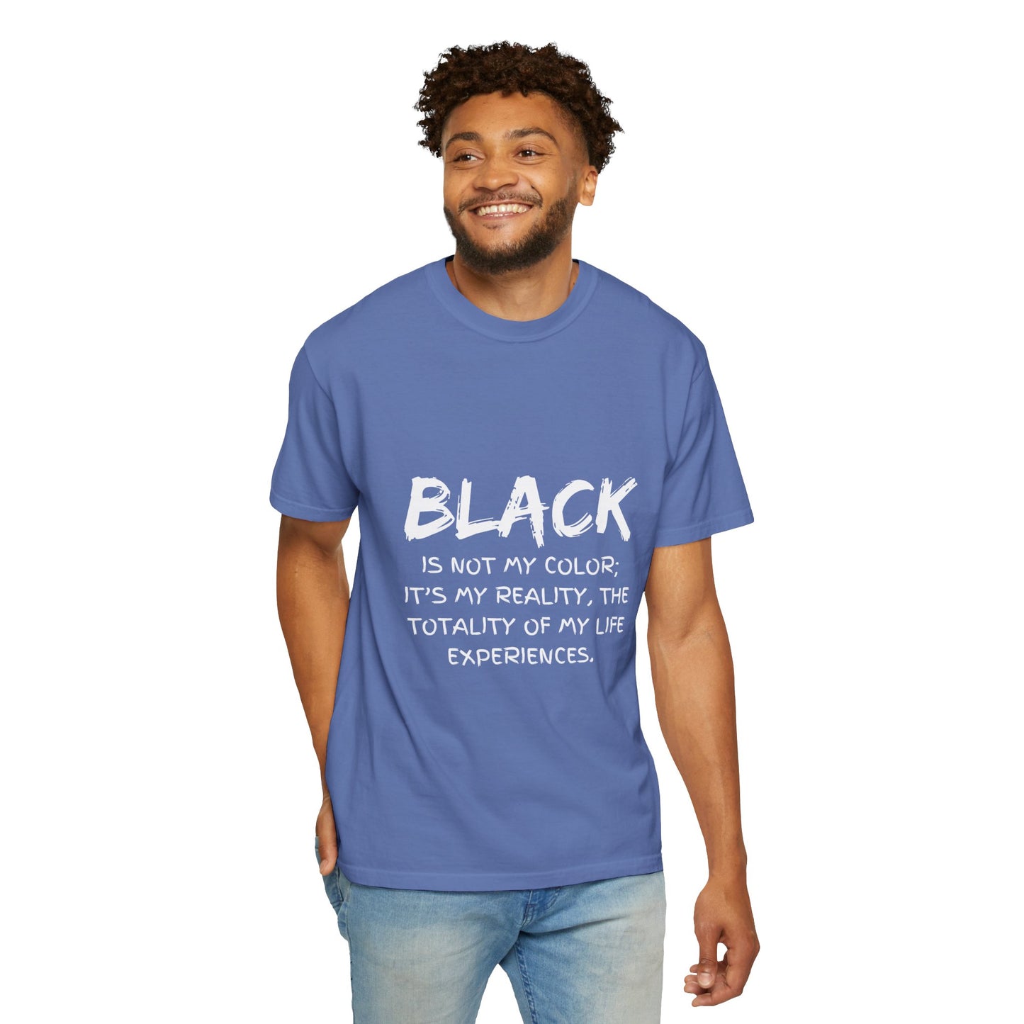 Inspirational Unisex T-shirt - "BLACK is Not My Color; It's My Reality"