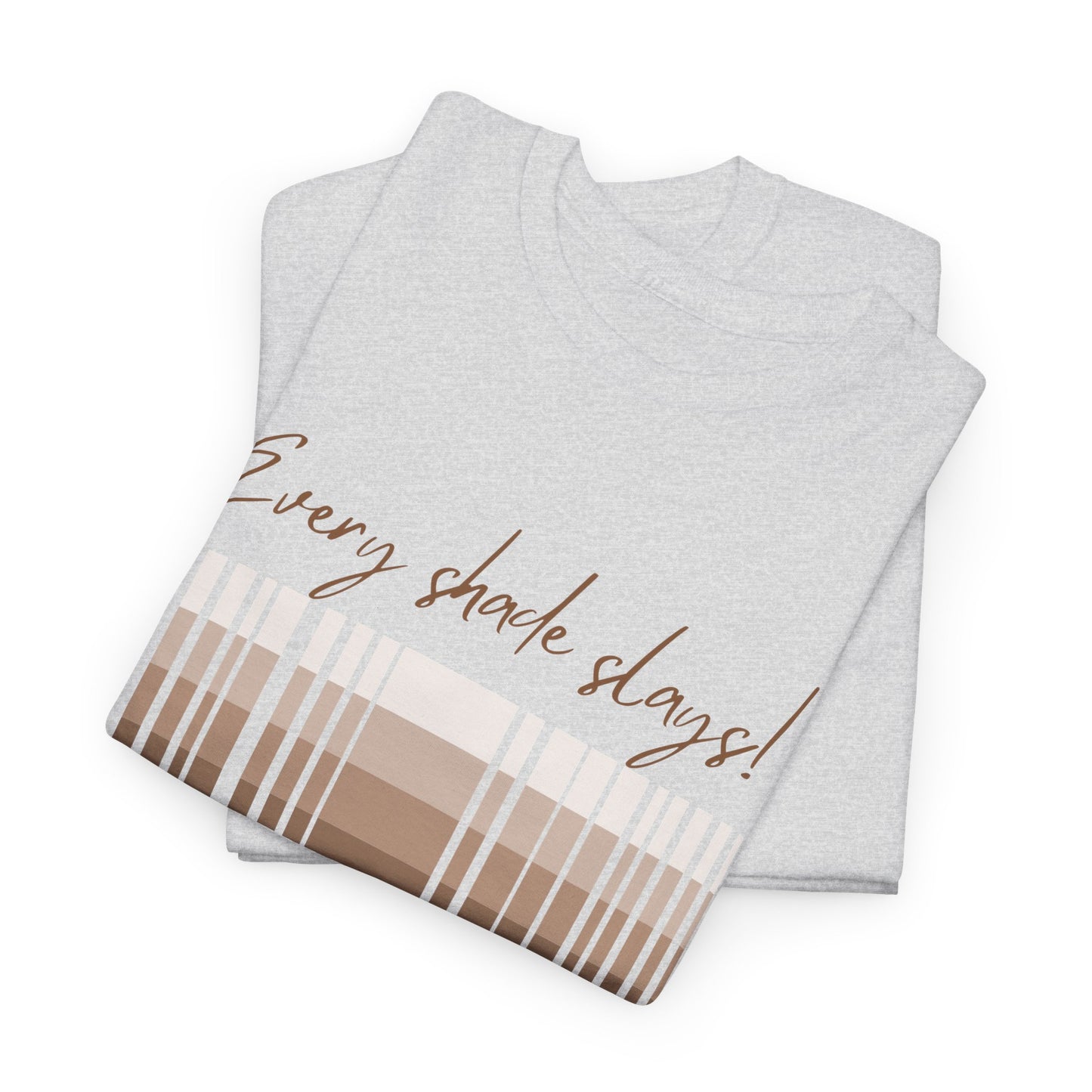 Every Shade Slays Unisex Heavy Cotton Tee