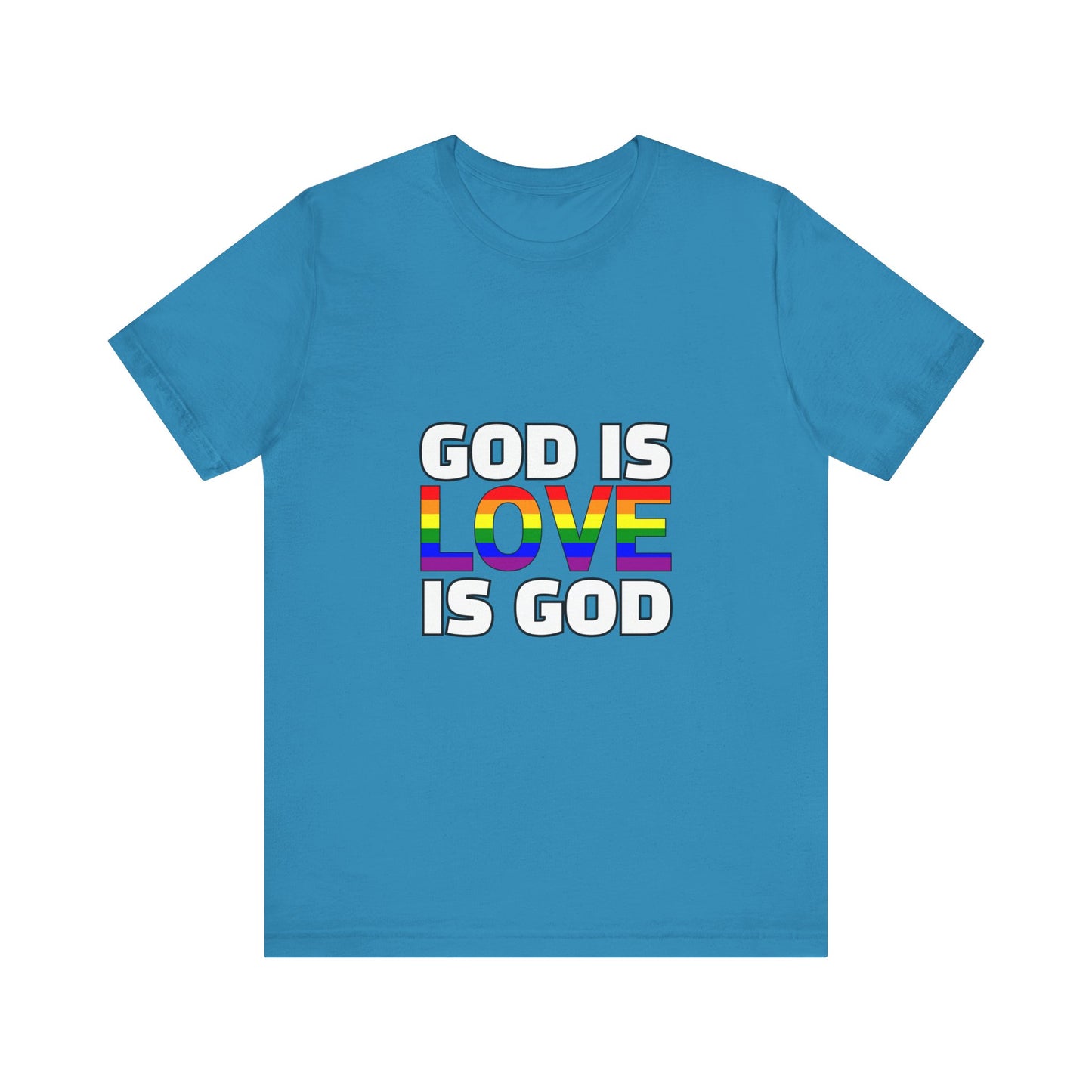 Pride Message Unisex Tee - 'God is Love is God'