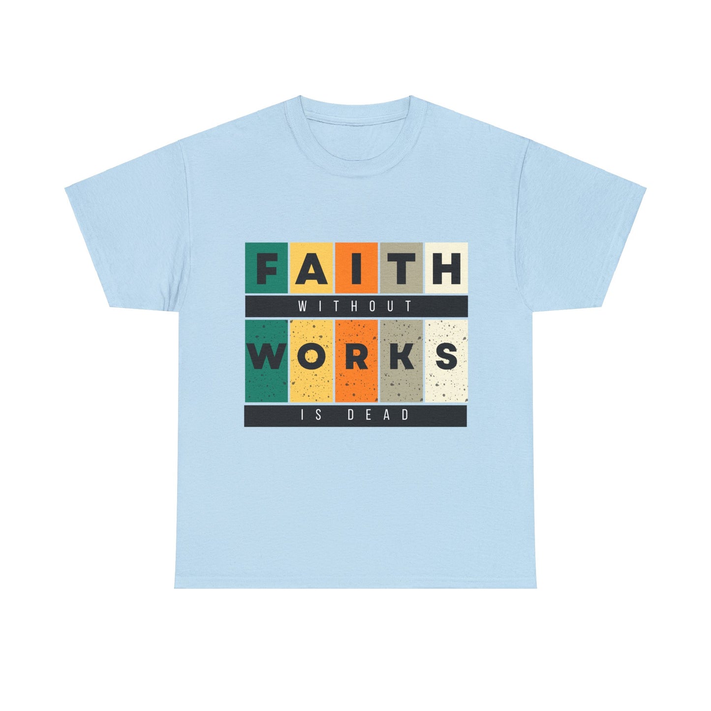 Faith Without Works Unisex Heavy Cotton Tee