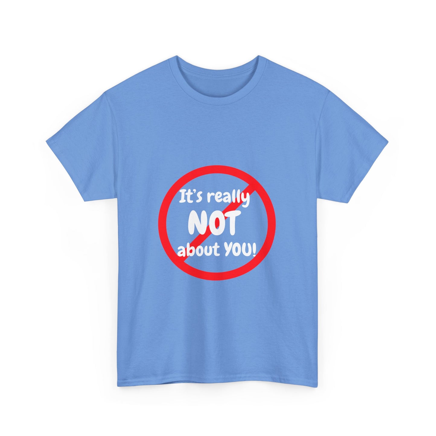 It's Not About You Unisex Heavy Cotton Tee - Casual Statement Shirt