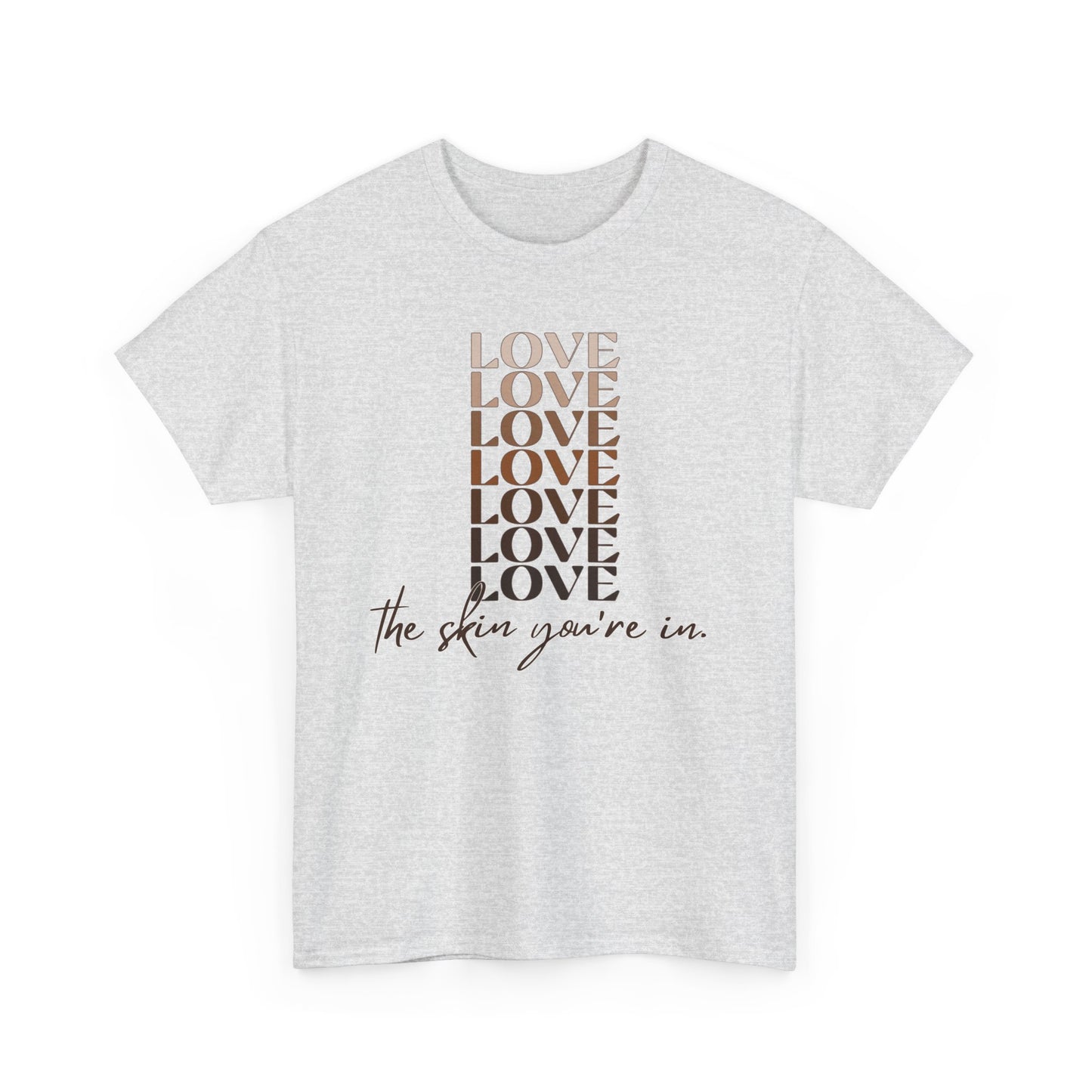 Love the Skin You're In Unisex Heavy Cotton Tee