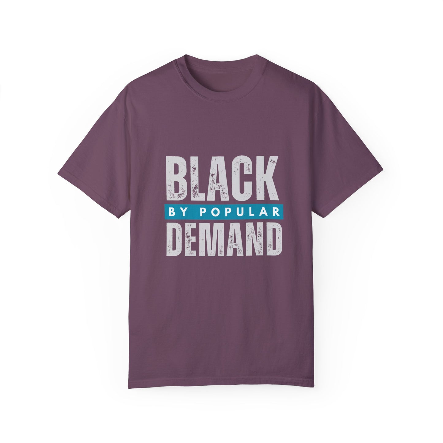 Black By Popular Demand Unisex Garment-Dyed T-shirt