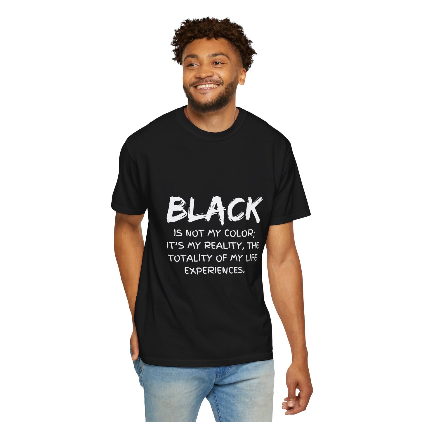 Inspirational Unisex T-shirt - "BLACK is Not My Color; It's My Reality"