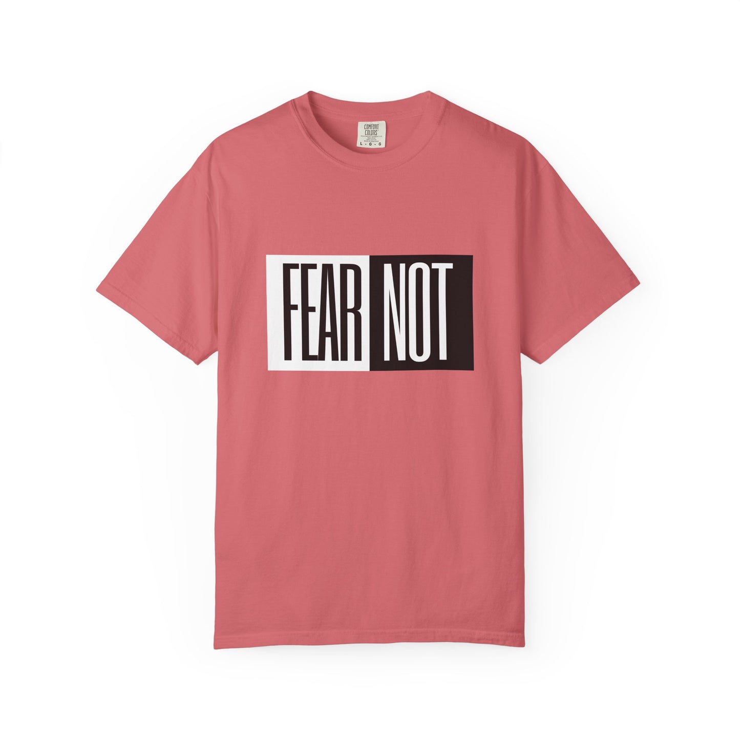 Fear Not Unisex Garment-Dyed T-Shirt - Inspirational Quote Tee for Everyday Wear