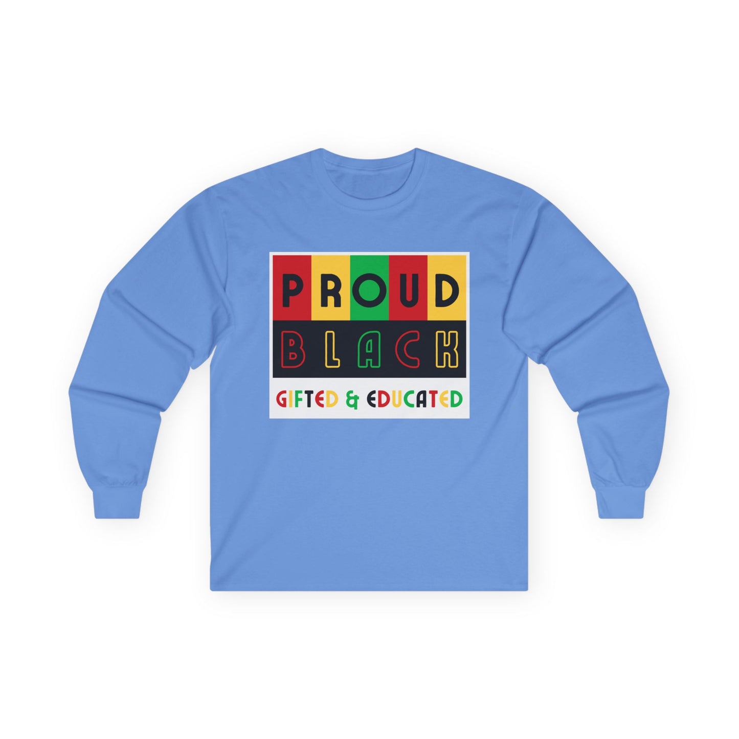 Proud Black Gifted & Educated Long Sleeve Tee - Unisex Ultra Cotton