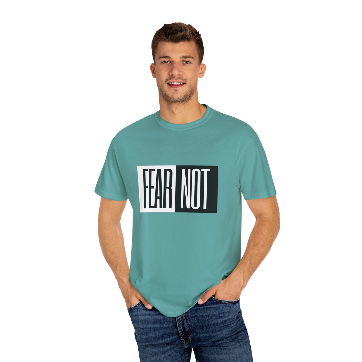 Fear Not Unisex Garment-Dyed T-Shirt - Inspirational Quote Tee for Everyday Wear