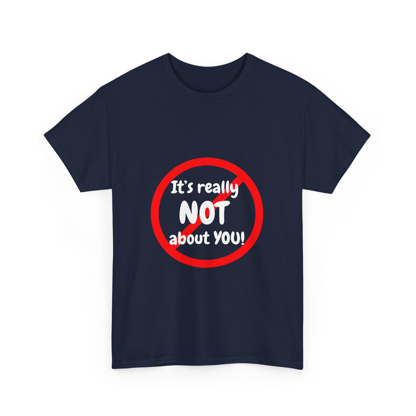 It's Not About You Unisex Heavy Cotton Tee - Casual Statement Shirt