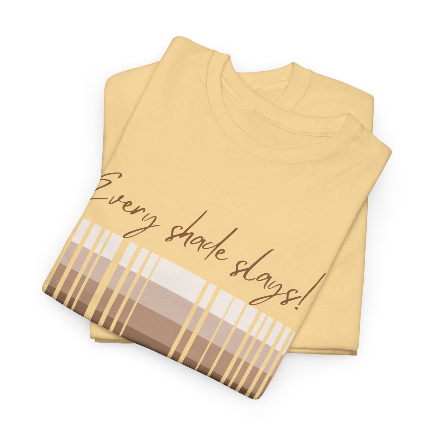 Every Shade Slays Unisex Heavy Cotton Tee