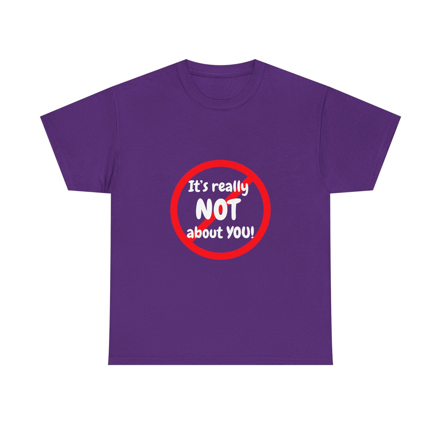 It's Not About You Unisex Heavy Cotton Tee - Casual Statement Shirt