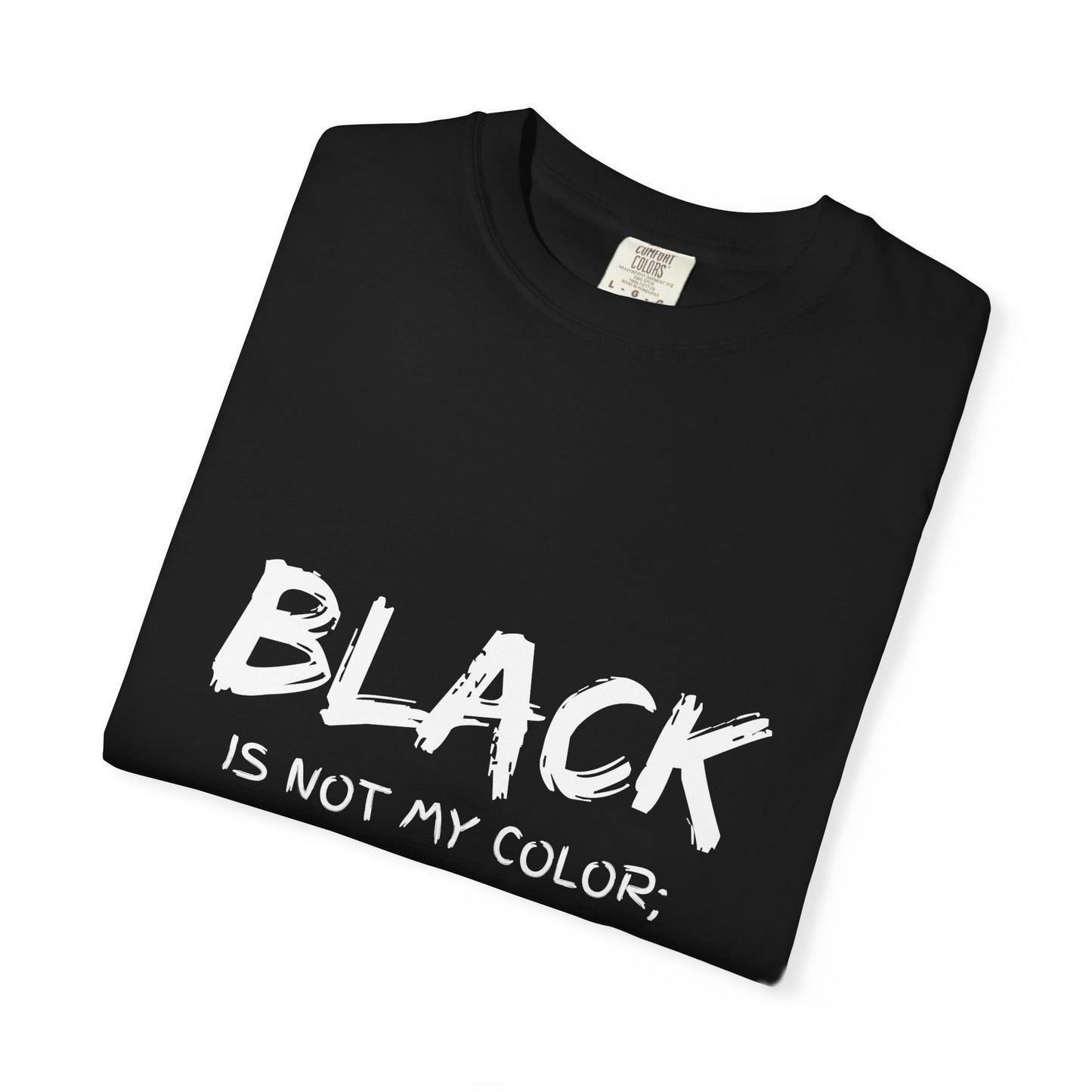 Inspirational Unisex T-shirt - "BLACK is Not My Color; It's My Reality"