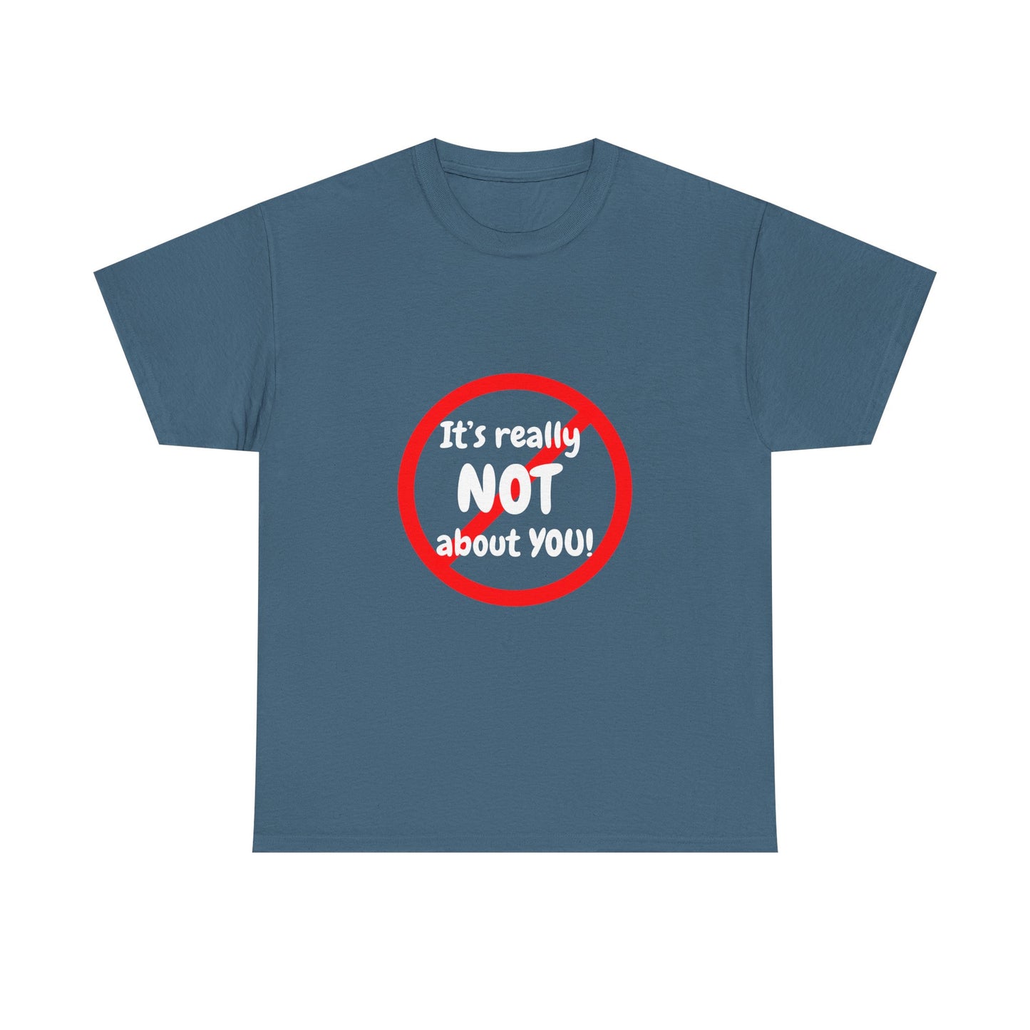 It's Not About You Unisex Heavy Cotton Tee - Casual Statement Shirt