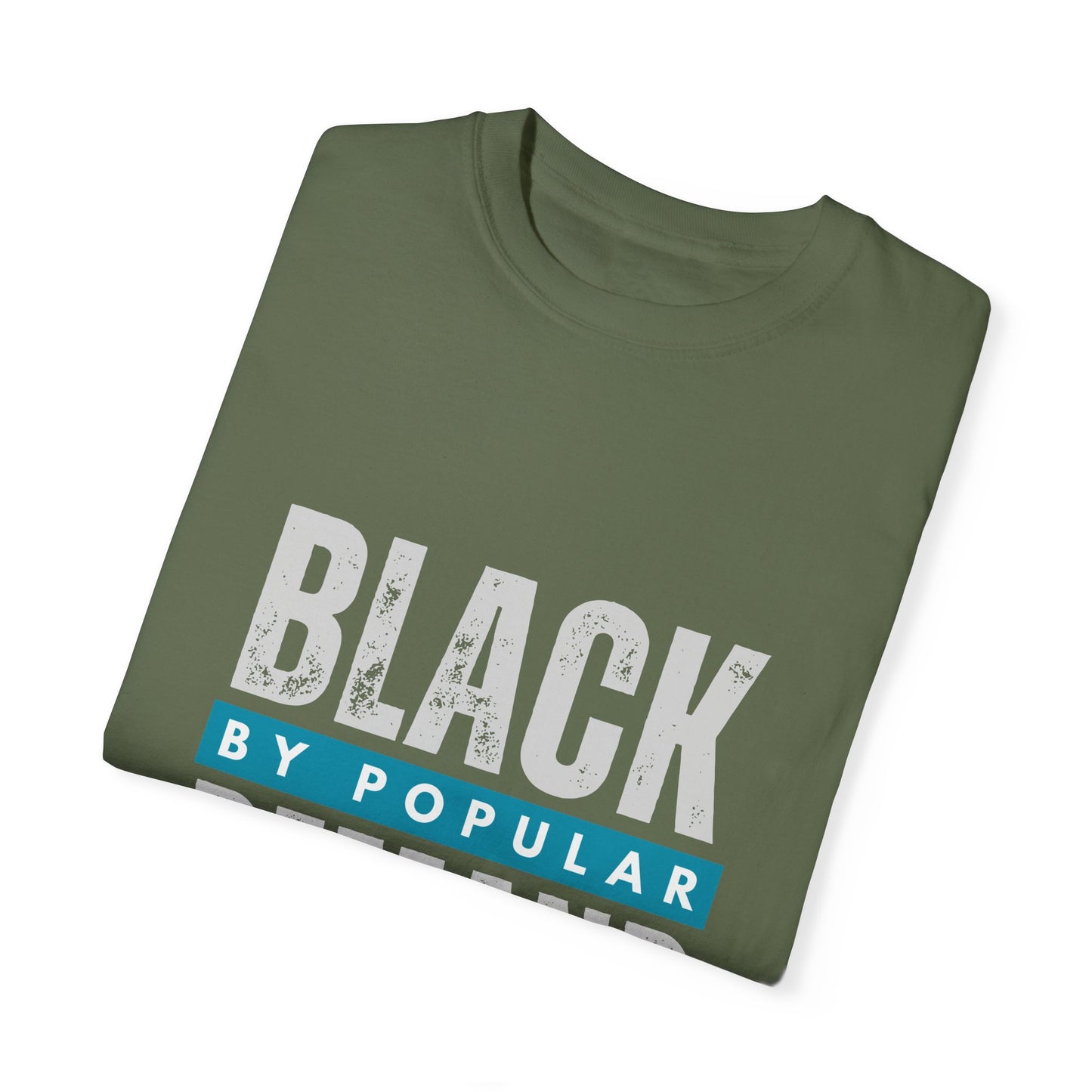 Black By Popular Demand Unisex Garment-Dyed T-shirt