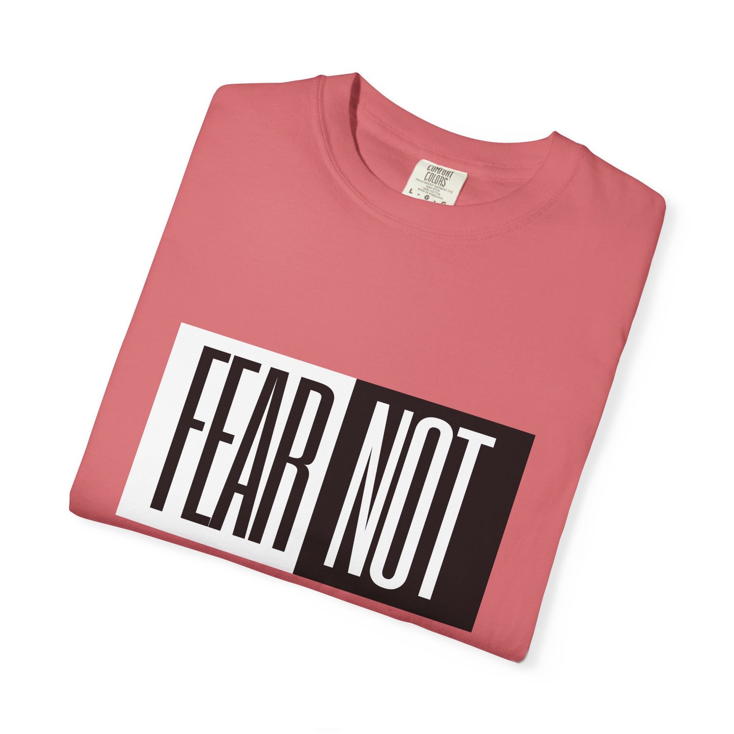 Fear Not Unisex Garment-Dyed T-Shirt - Inspirational Quote Tee for Everyday Wear