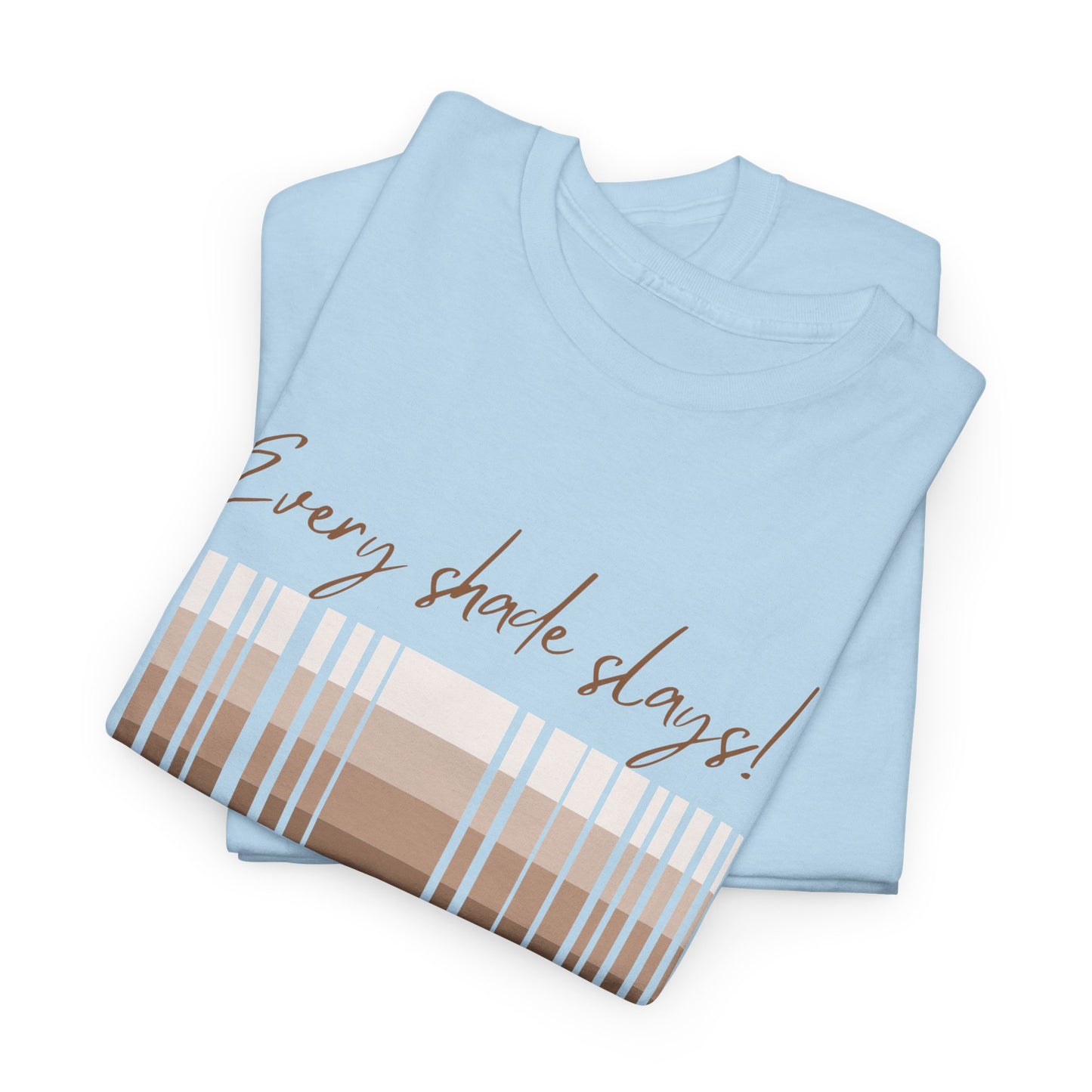 Every Shade Slays Unisex Heavy Cotton Tee
