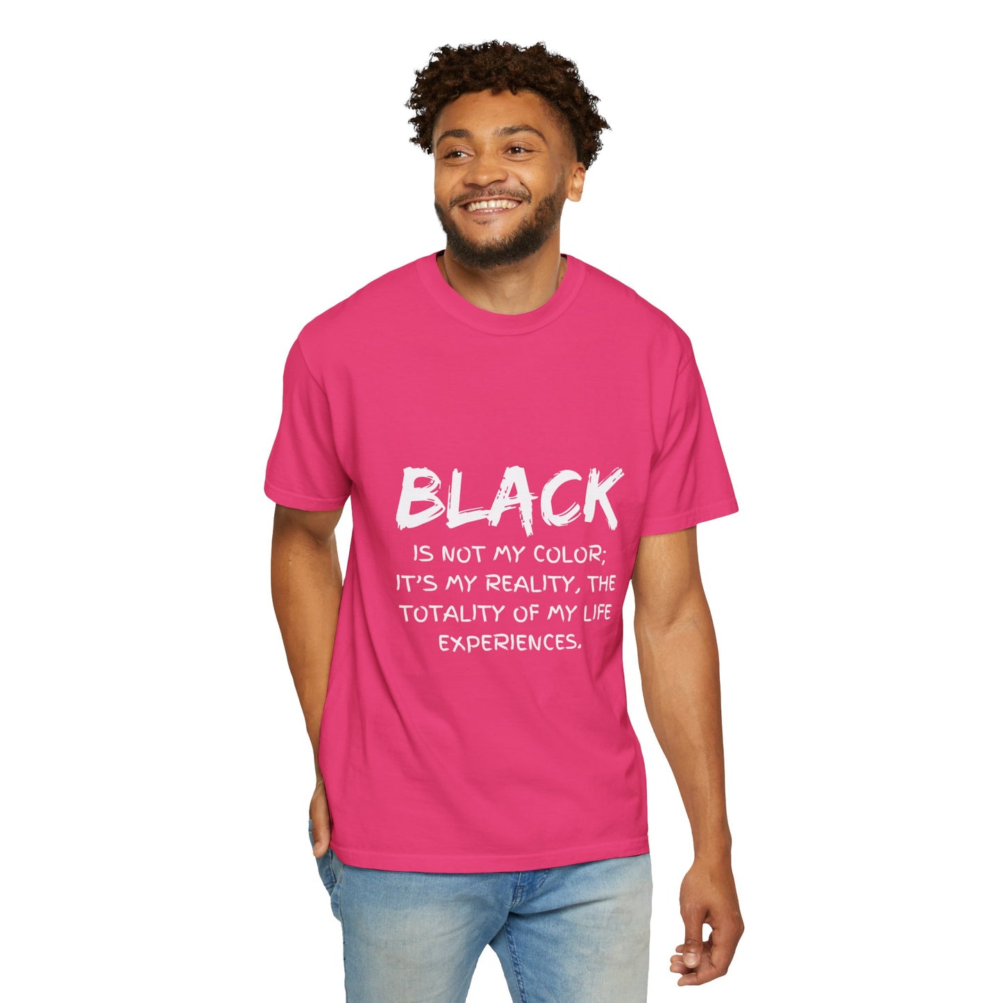 Inspirational Unisex T-shirt - "BLACK is Not My Color; It's My Reality"