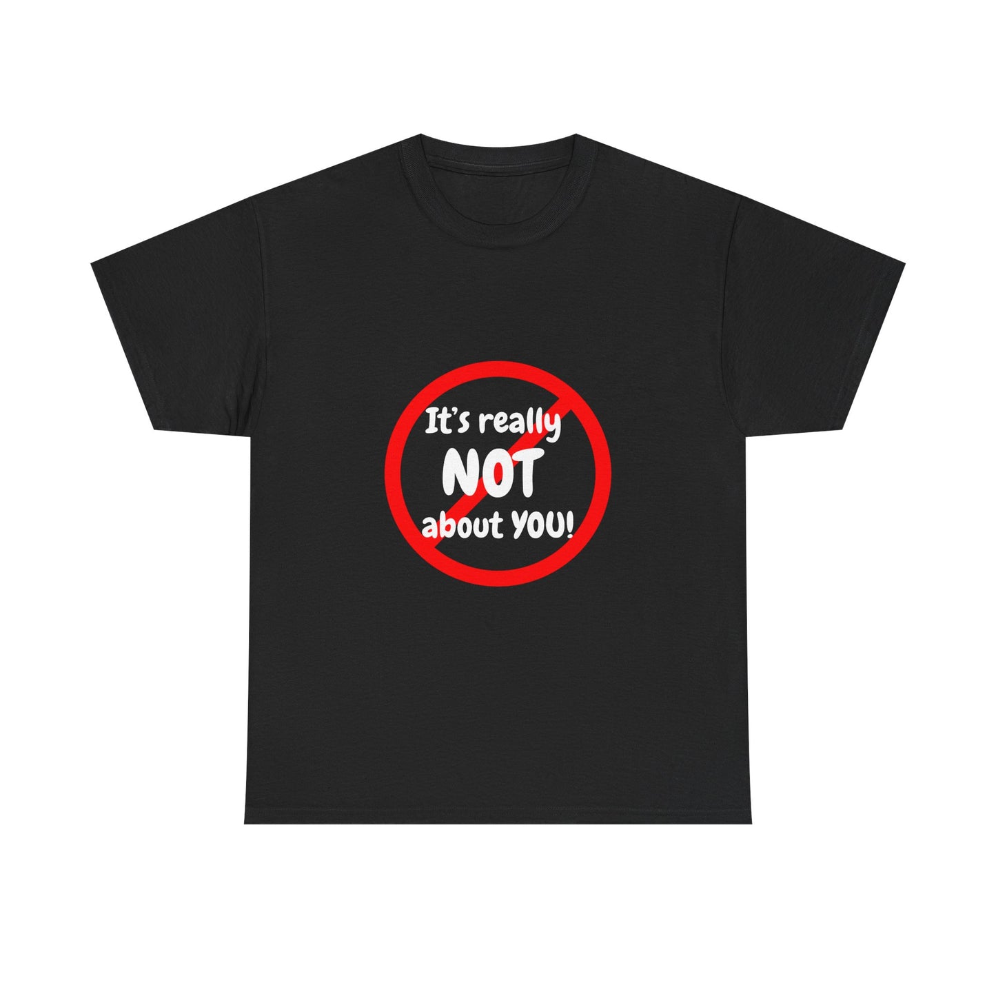 It's Not About You Unisex Heavy Cotton Tee - Casual Statement Shirt