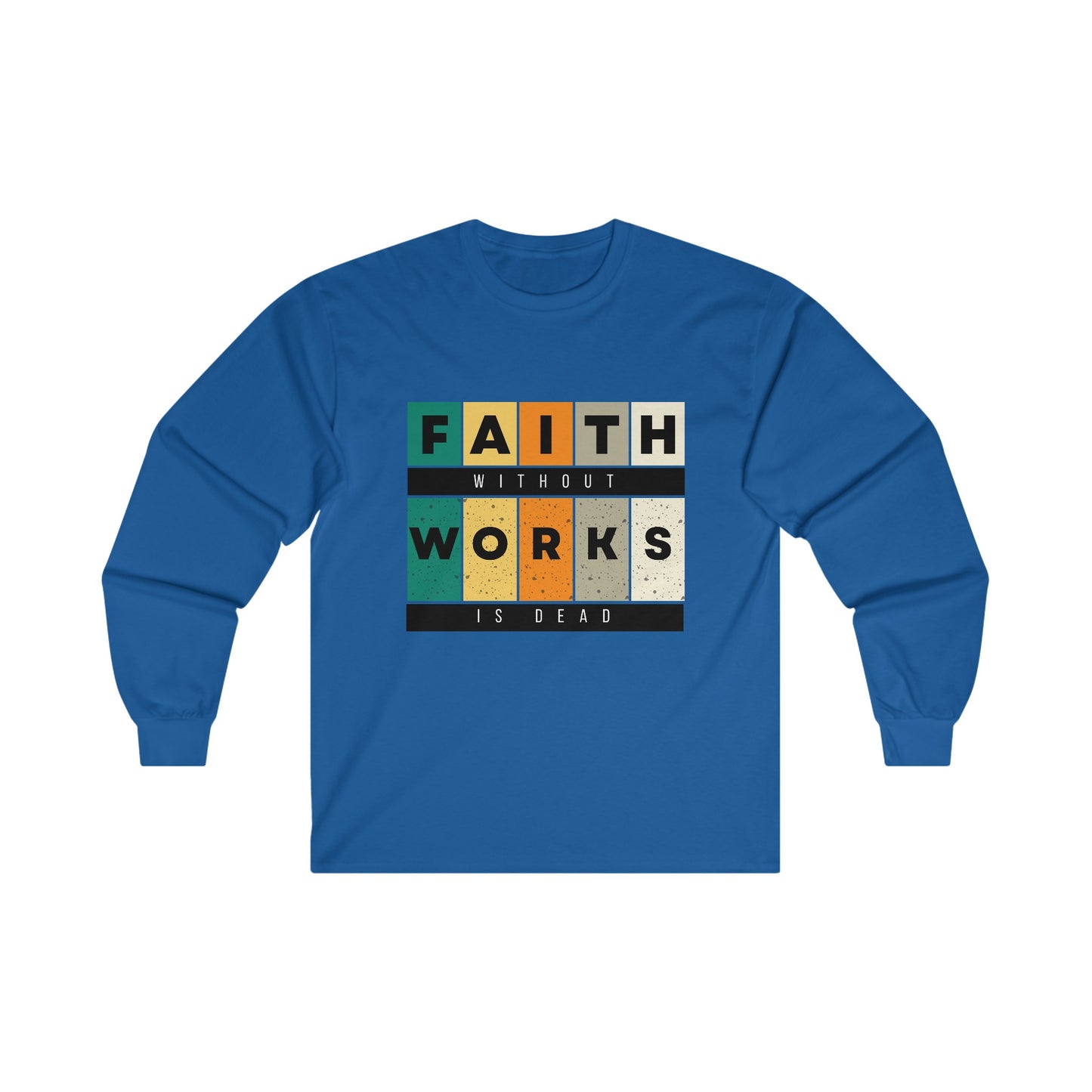 Faith Without Works Unisex Ultra Cotton Long Sleeve Tee