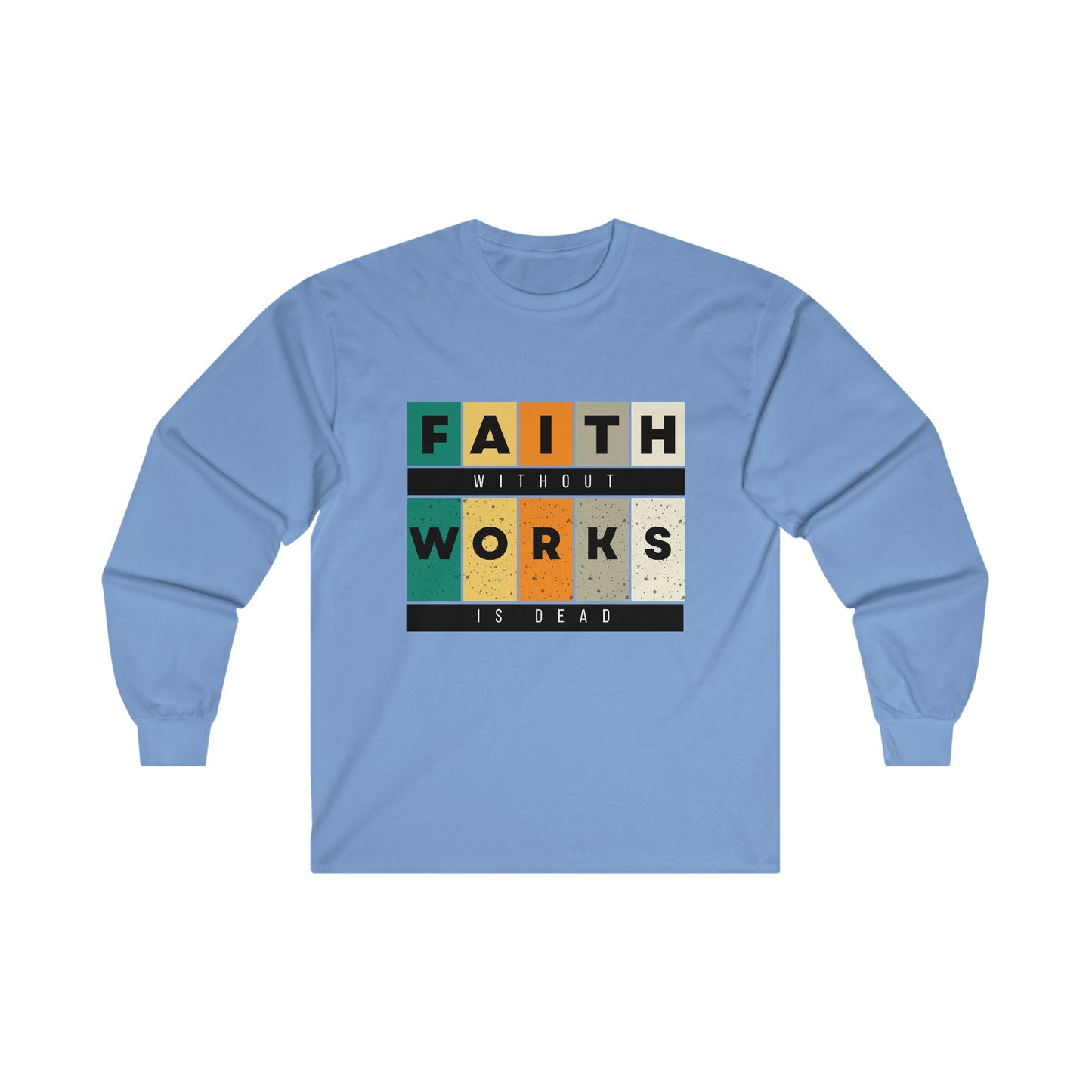 Faith Without Works Unisex Ultra Cotton Long Sleeve Tee