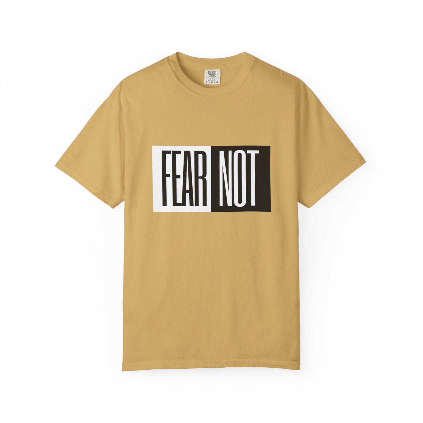 Fear Not Unisex Garment-Dyed T-Shirt - Inspirational Quote Tee for Everyday Wear