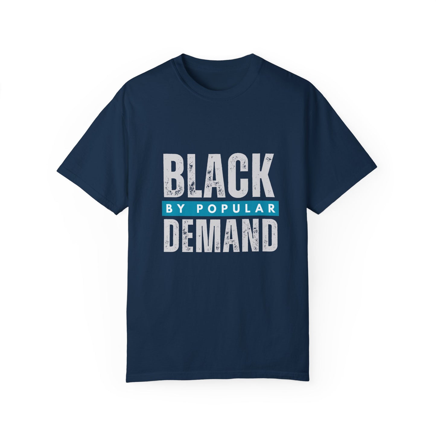 Black By Popular Demand Unisex Garment-Dyed T-shirt