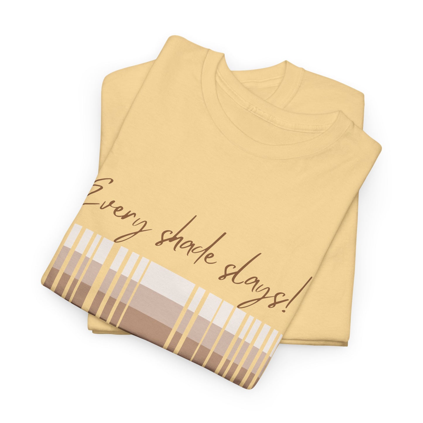 Every Shade Slays Unisex Heavy Cotton Tee