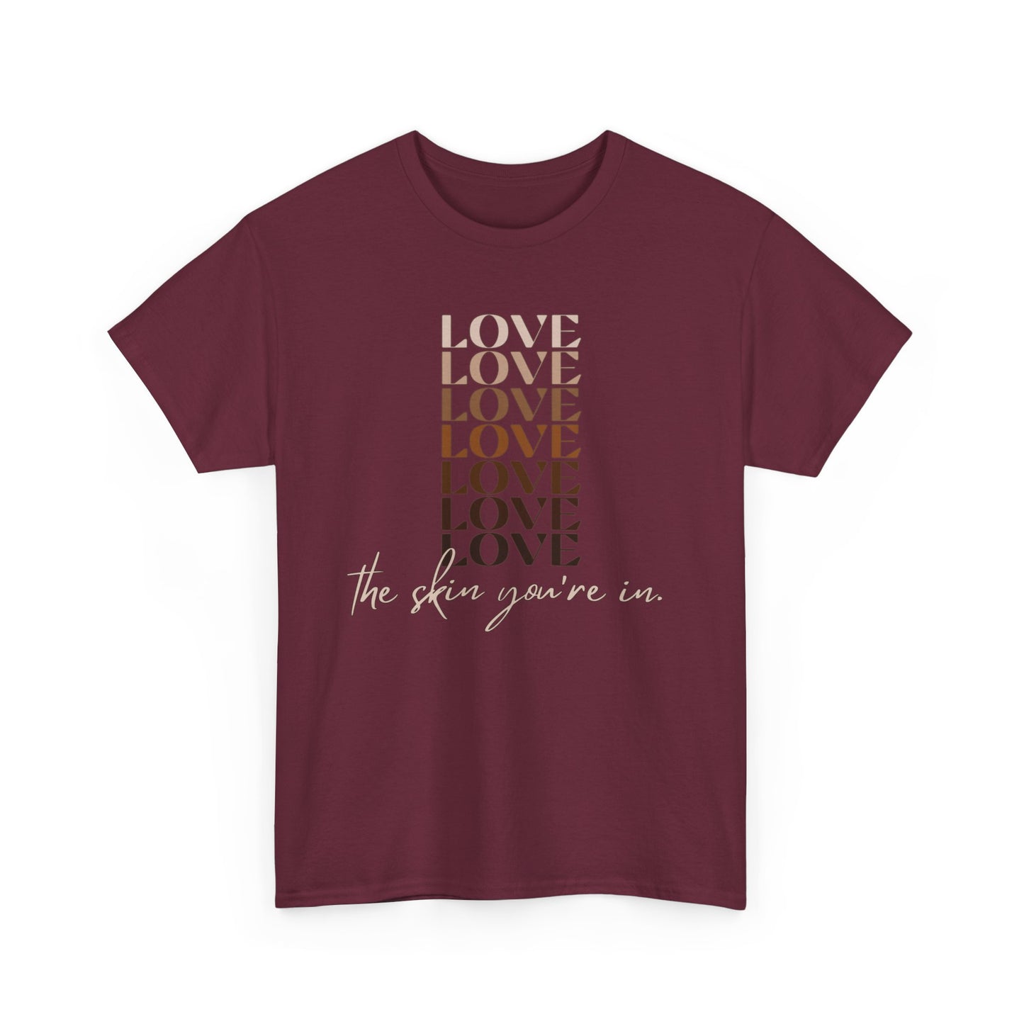 Love the Skin You're In Unisex Heavy Cotton Tee