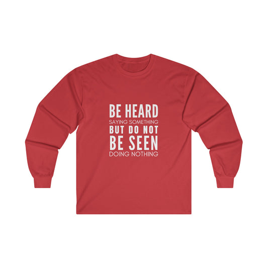 Heard Not Seen Unisex Ultra Cotton Long Sleeve Tee