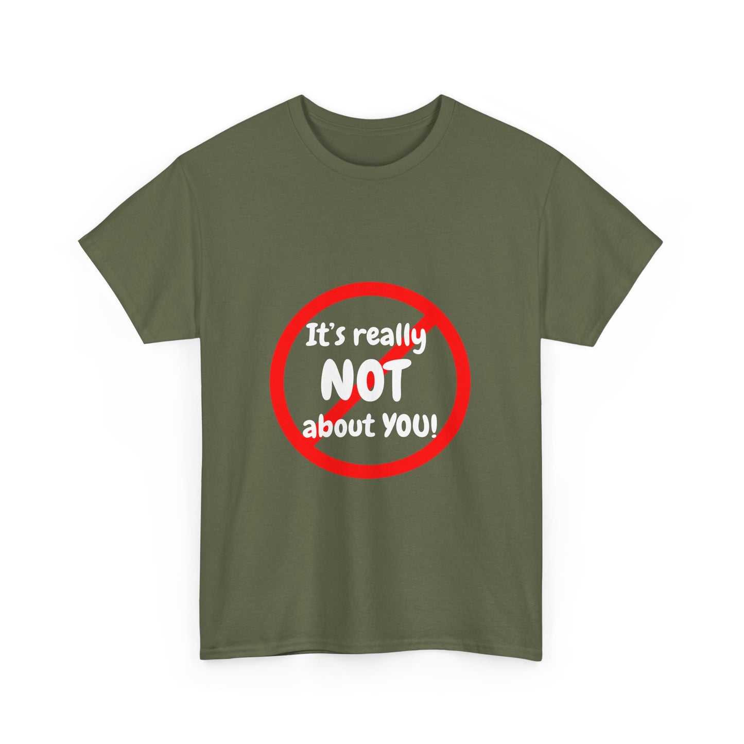 It's Not About You Unisex Heavy Cotton Tee - Casual Statement Shirt