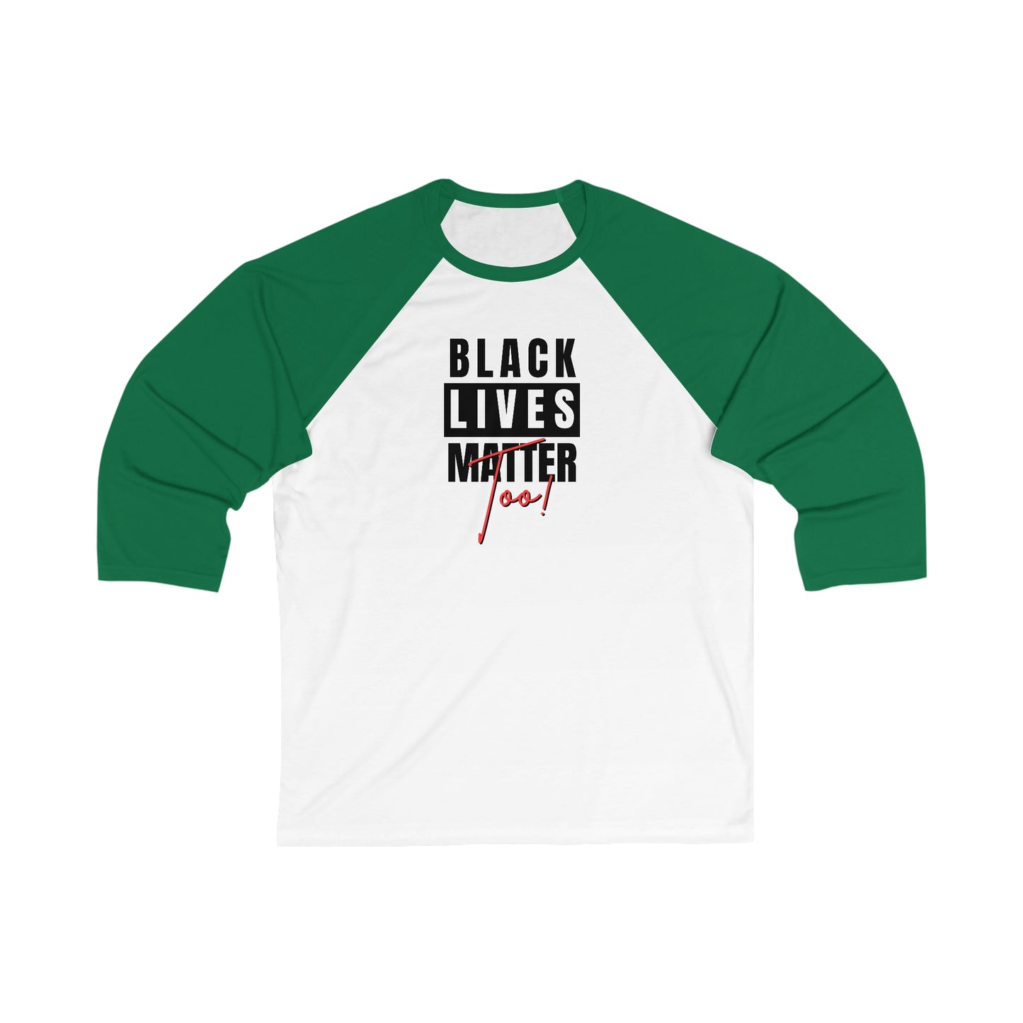 Black Lives Matter Too Unisex 3\4 Sleeve Baseball Tee